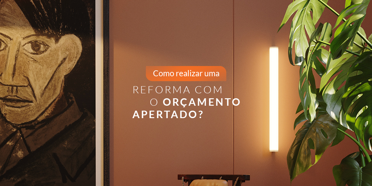 Como realizar uma reforma com o orçamento apertado?